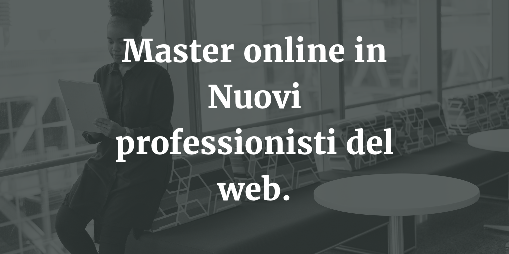 Master online in Nuovi professionisti del web a Napoli.